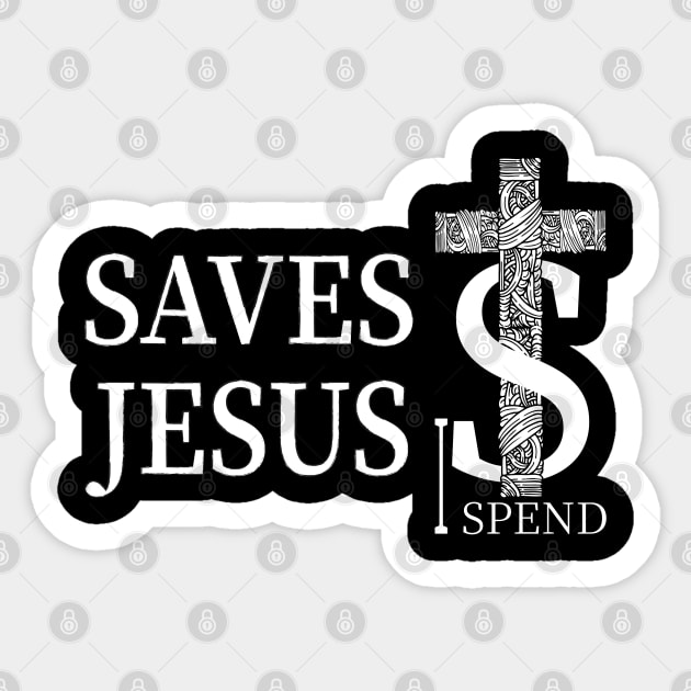 Jesus saves I spend-Dark Colors Sticker by 66designer99